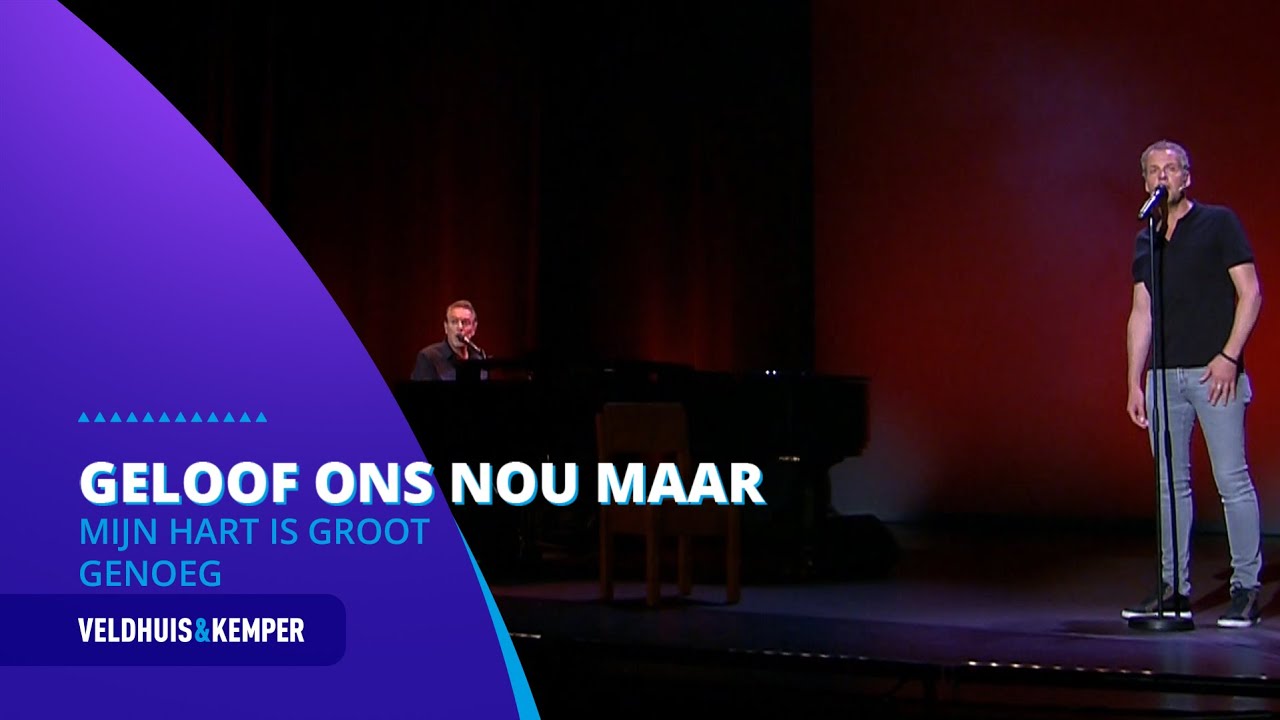 Veldhuis & Kemper - Mijn Hart Is Groot Genoeg - Geloof ons nou maar