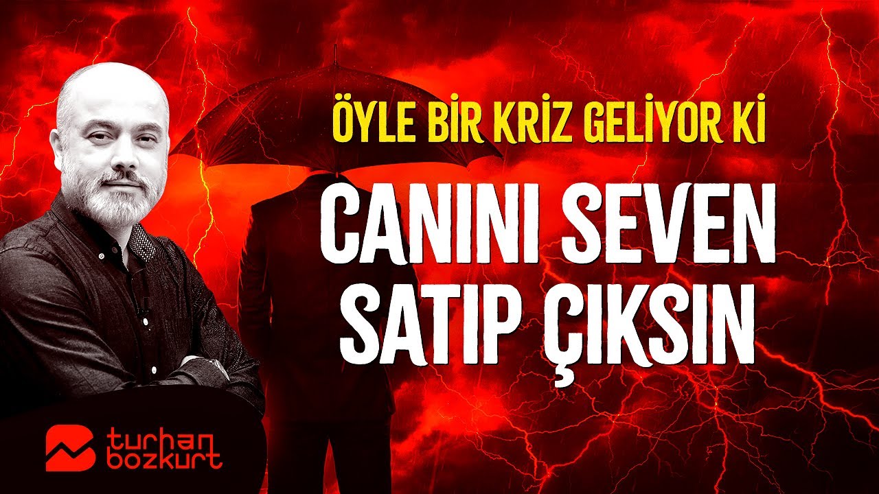 Öyle bir kriz geliyor ki! | Turhan Bozkurt