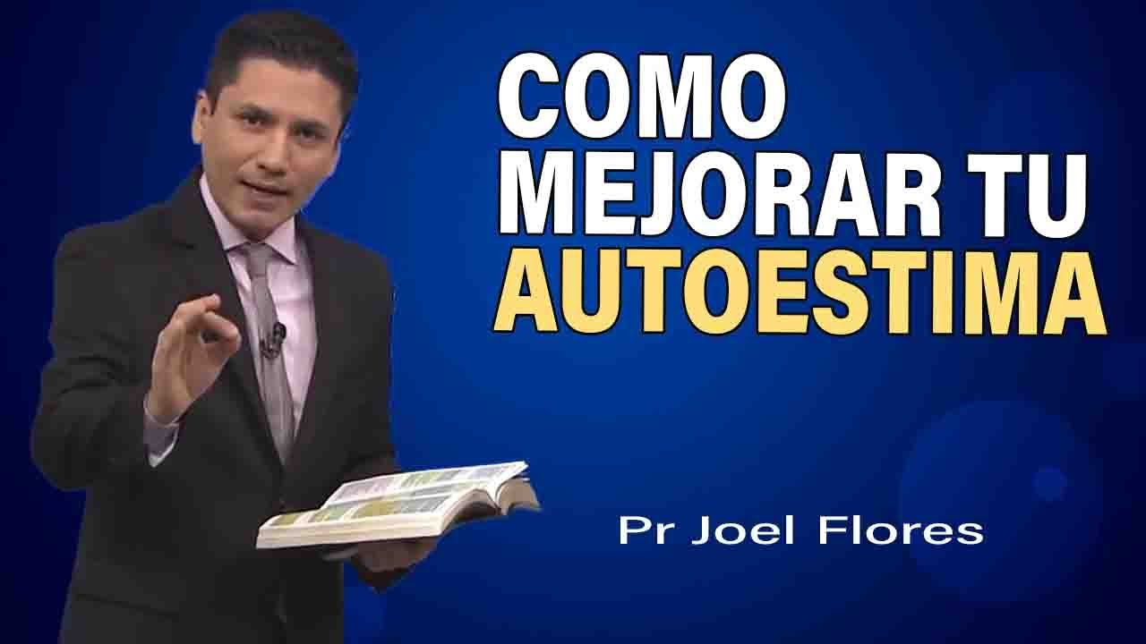 C&oacute;mo mejorar tu autoestima | Pr Joel Flores | sermones adventistas