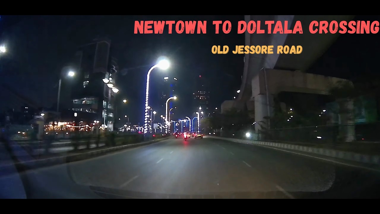 Downtown Kolkata | Newtown to Doltala Crossing | Old Jessore Road | Kolkata Night Drive