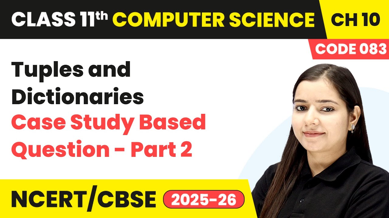 Tuples & Dictionaries- Case Study Based Question (Part 2) | Ch 10 | Class 11 CS Code 083 | CBSE 2025