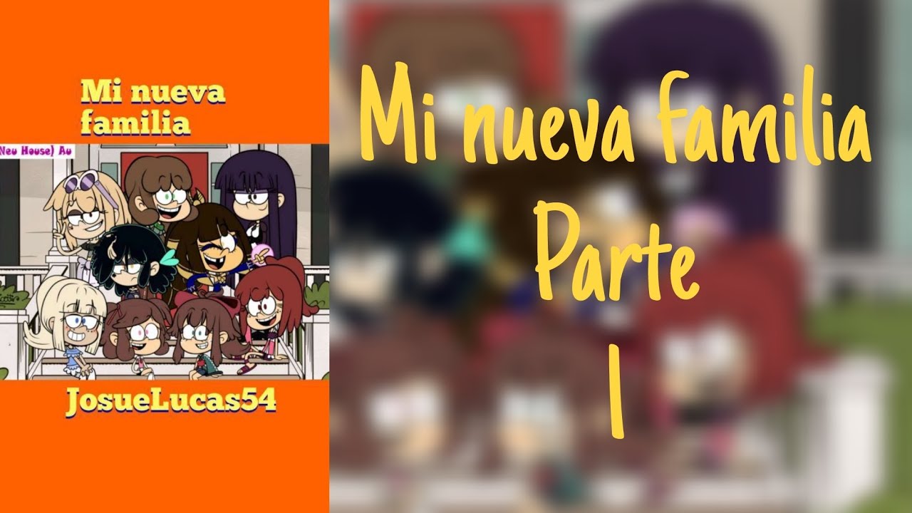 The Loud House Fanfic Mi nueva familia Parte 1