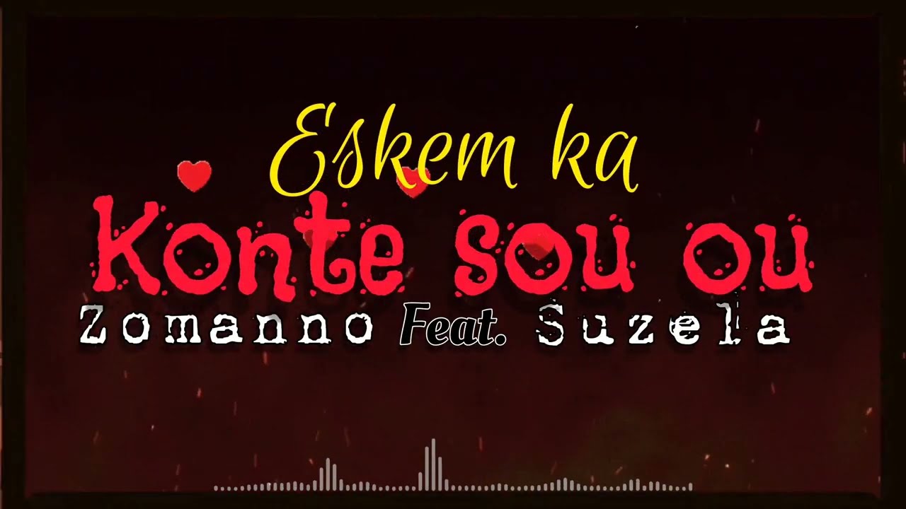 Zo-Manno Feat Suzela_Eskem Ka Konte Sou ou ?( Lyrics Video)