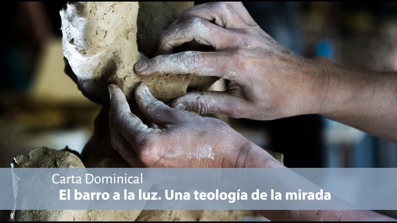 [CARTA DOMINICAL]-Del barro a la luz. Una teología de la mirada