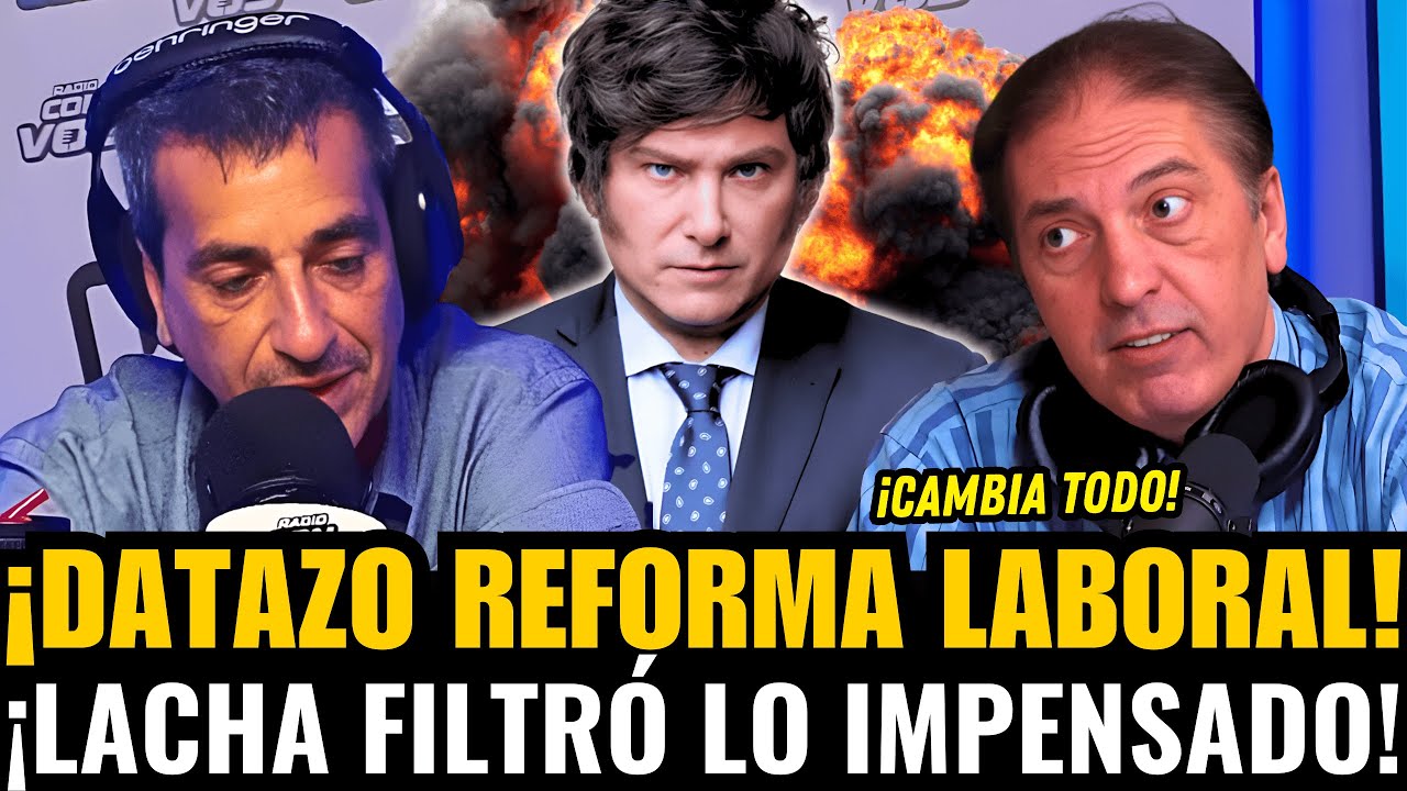 ¡LACHA LAZZARI FILTRÓ el MAYOR DATO de la REFORMA LABORAL de MILEI!