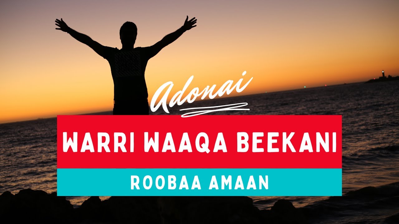 Roobaa Amaan, Warri Waaqa Beekani - New Ethiopian (Afaan Oromoo) Gospel Song Lyrics - 2021