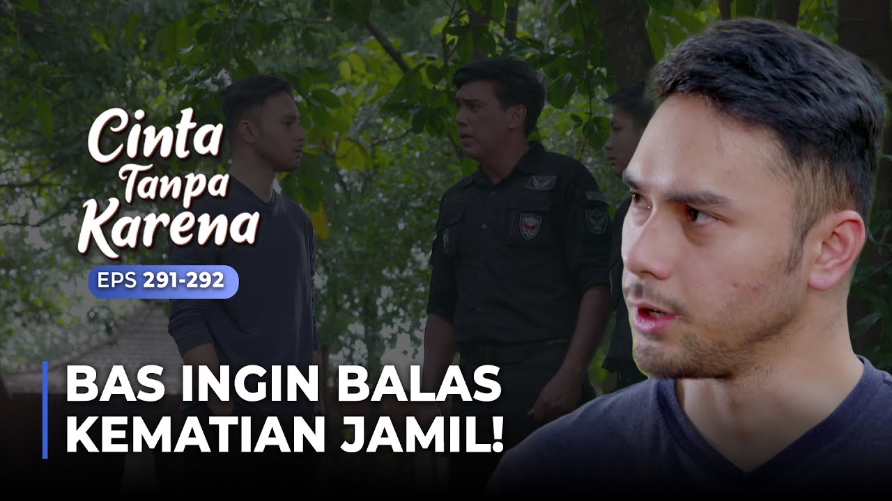 BALAS DENDAM! Bas Ingin Ikut Menyergap Komplotan Martin | CINTA TANPA KARENA | EPS 291-292 (1/5)