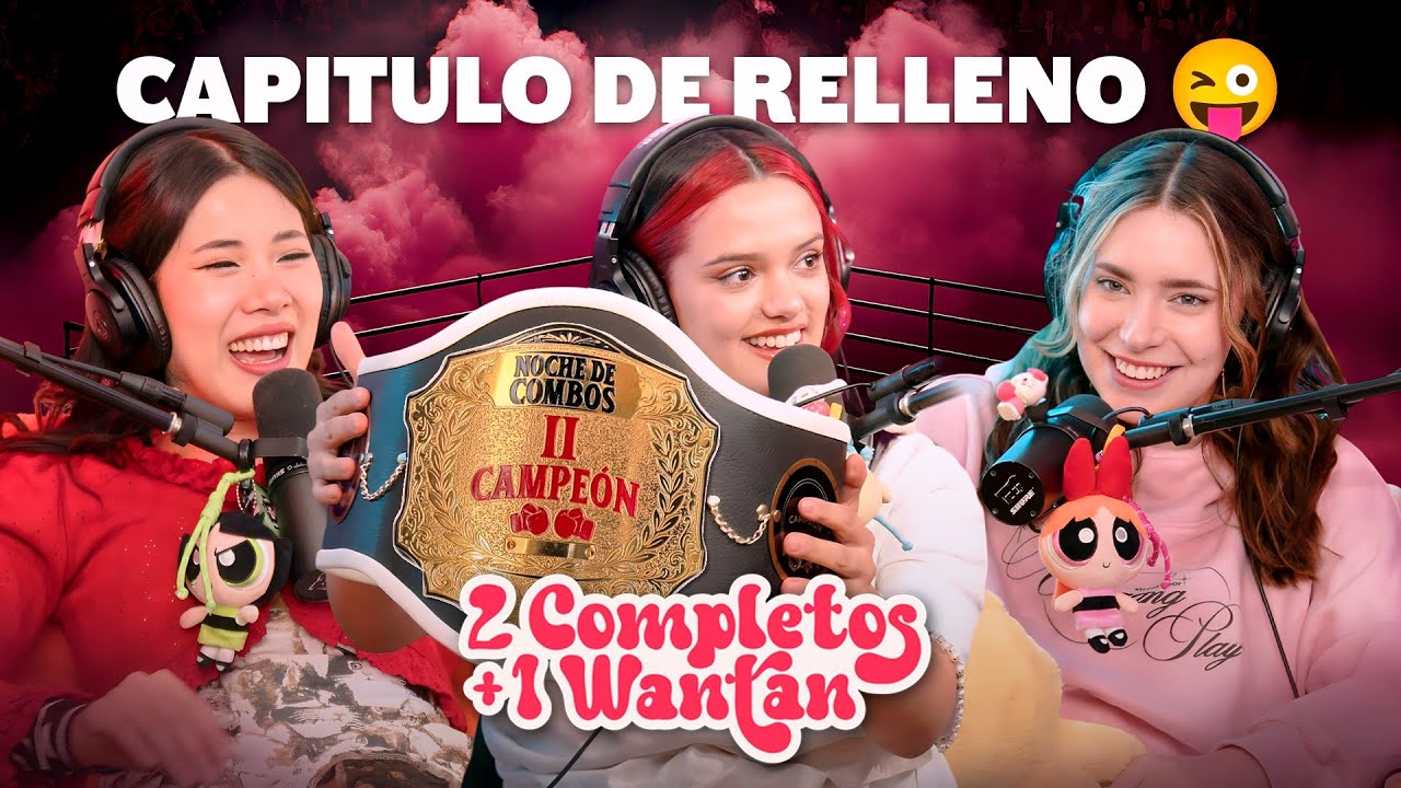 CAPITULO DE RELLENO 😜 - 2 COMPLETOS Y 1 WANT&Aacute;N #33