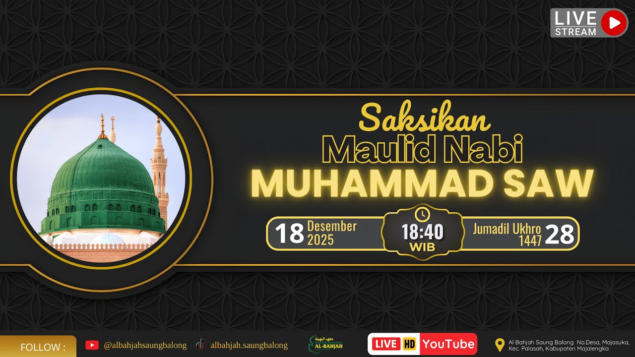 Maulid Nabi Muhammad SAW | 28 JUMADIL AKHIROH 1447 H/18 DESEMBER 2025 | Al-Bahjah Saung Balong