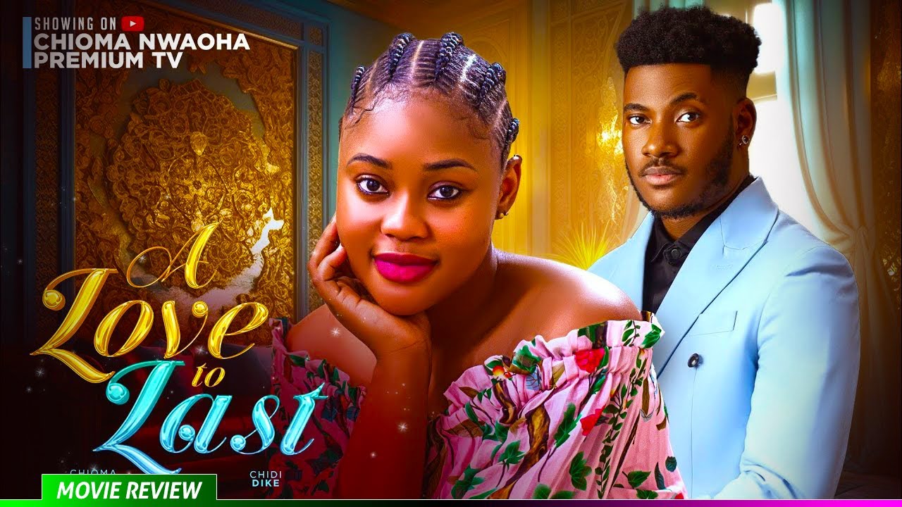 A LOVE TO LAST - TRENDING NOLLYWOOD MOVIE REVIEW 2025