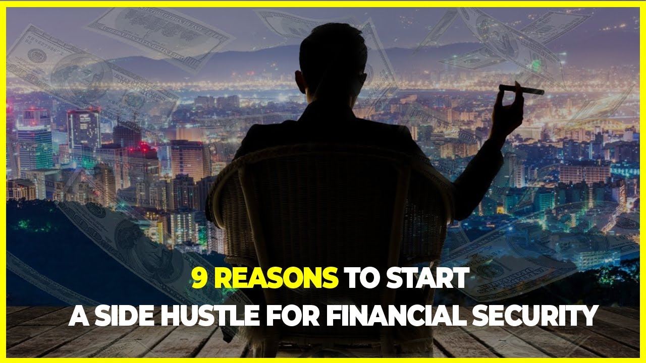 9 Reasons To Start A Side Hustle For Financial Security