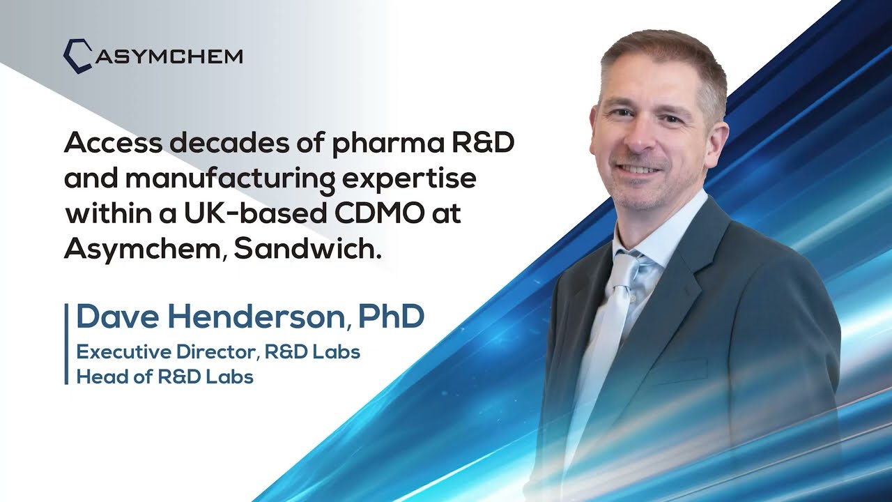 Dave Henderson, Executive Director | R&D Excellence at Asymchem&rsquo;s UK Facility