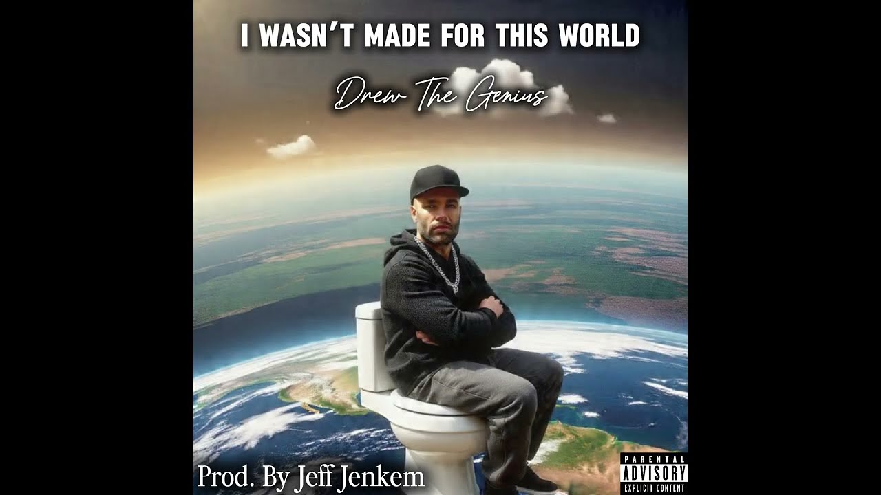 I Wasn’t Made For This World - Drew The Genius_Prod. By Jeff Jenkem @jeffjenkem 