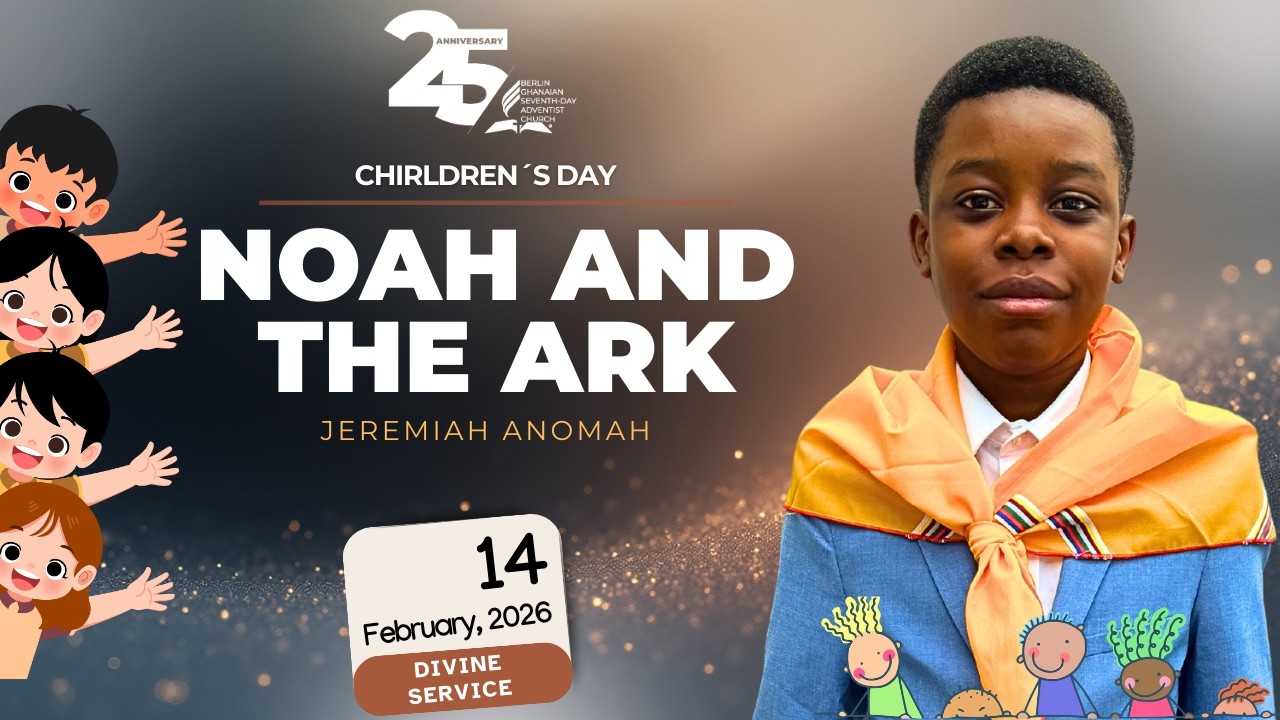 02.14.2026 II SABBATH  SERVICE II JEREMIAH ANOMAH II NOAH AND THE ARK II CHILDREN`S DAY