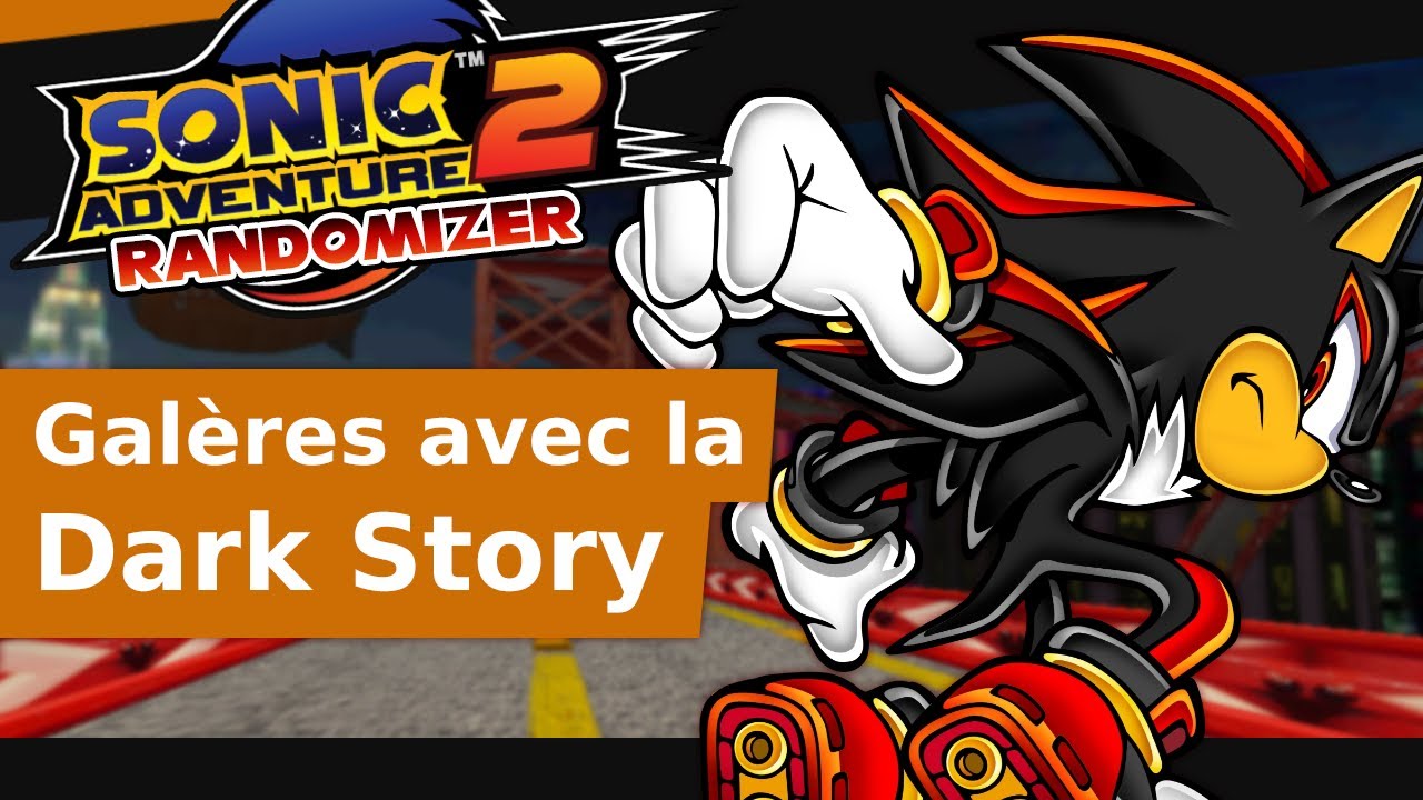 Galères avec la Dark Story - Sonic Adventure 2 Randomizer