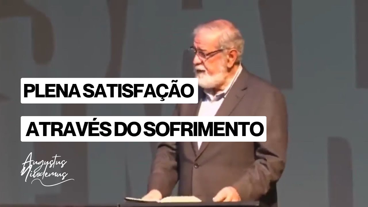 Plena Satisfação através do Sofrimento - Augustus Nicodemus