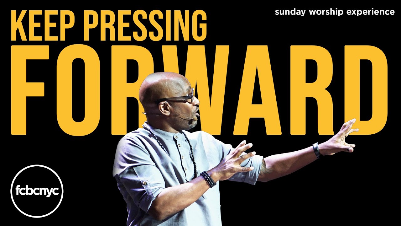 Keep Pressing Forward | Pastor Michael A. Walrond Jr. | FCBCNYC