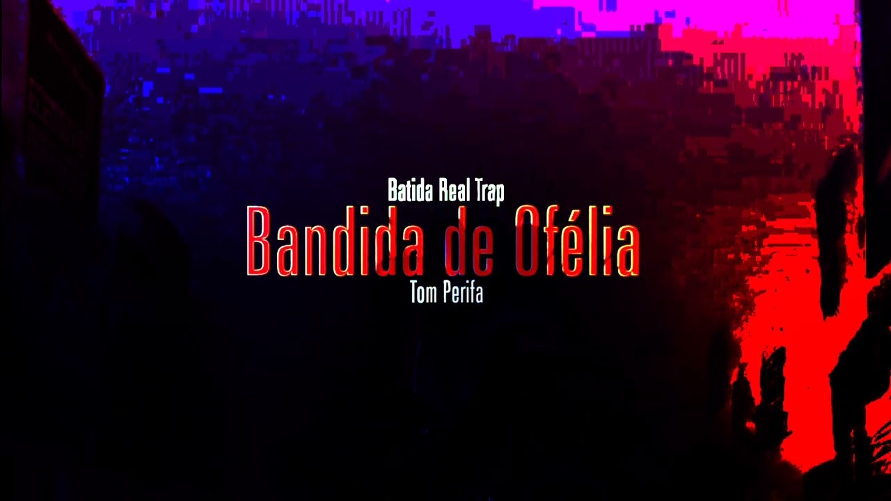 Type Beat Real Trap - BANDIDA DE OFÉLIA - Tom Perifa batida trap instrumental REAL TRAP BEAT