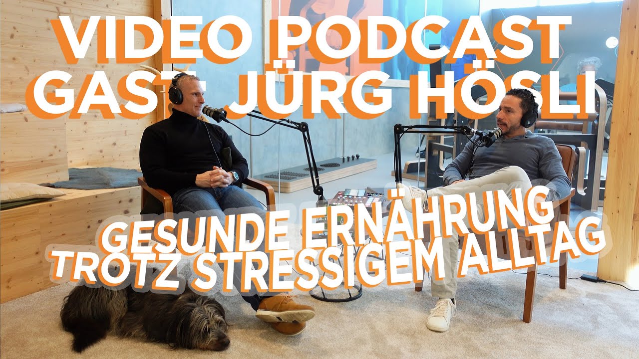 #18 mit Jürg Hösli „Gesunde Ernährung trotz stressigem Alltag, so schaffst du es auch“