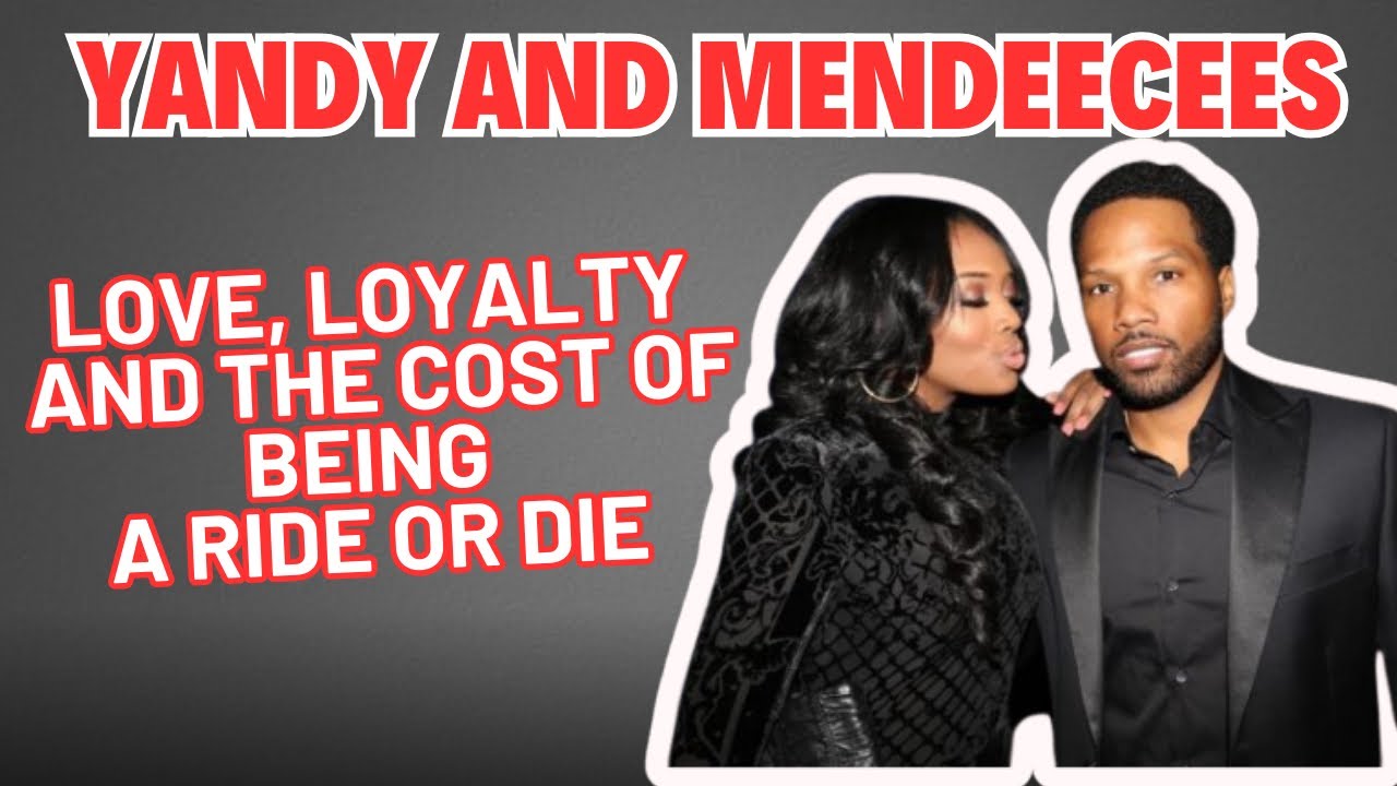 Yandy And Mendeecees: Love, Loyalty And The COST Of Being A Ride Or Die