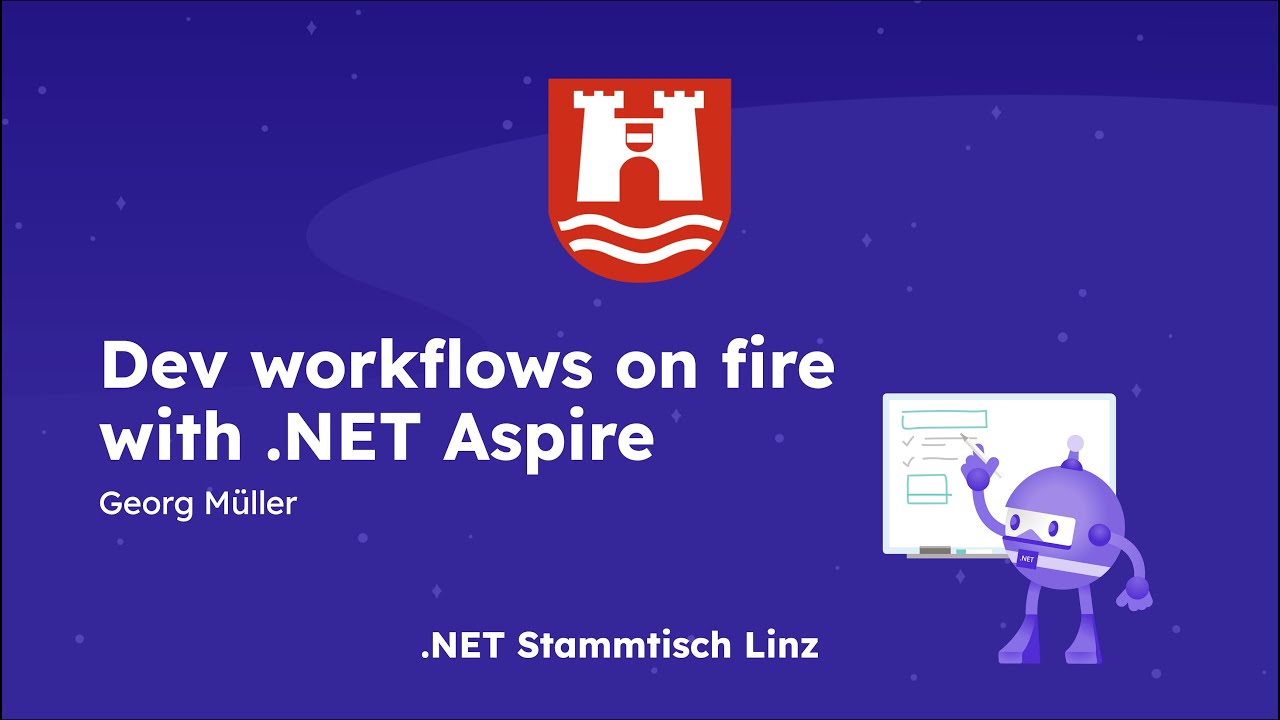 Dev workflows on fire with .NET Aspire by Georg Müller - .NET Stammtisch Linz