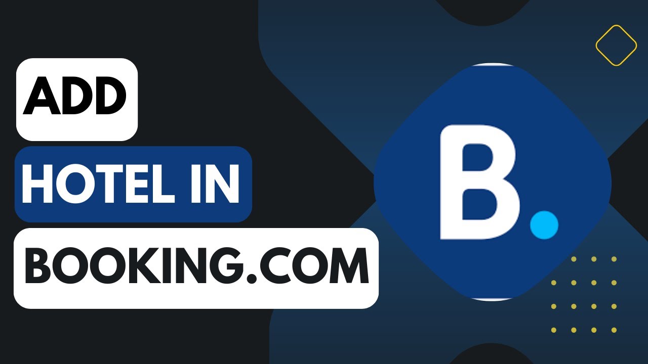 How to Add Hotel or Property in Booking.Com !