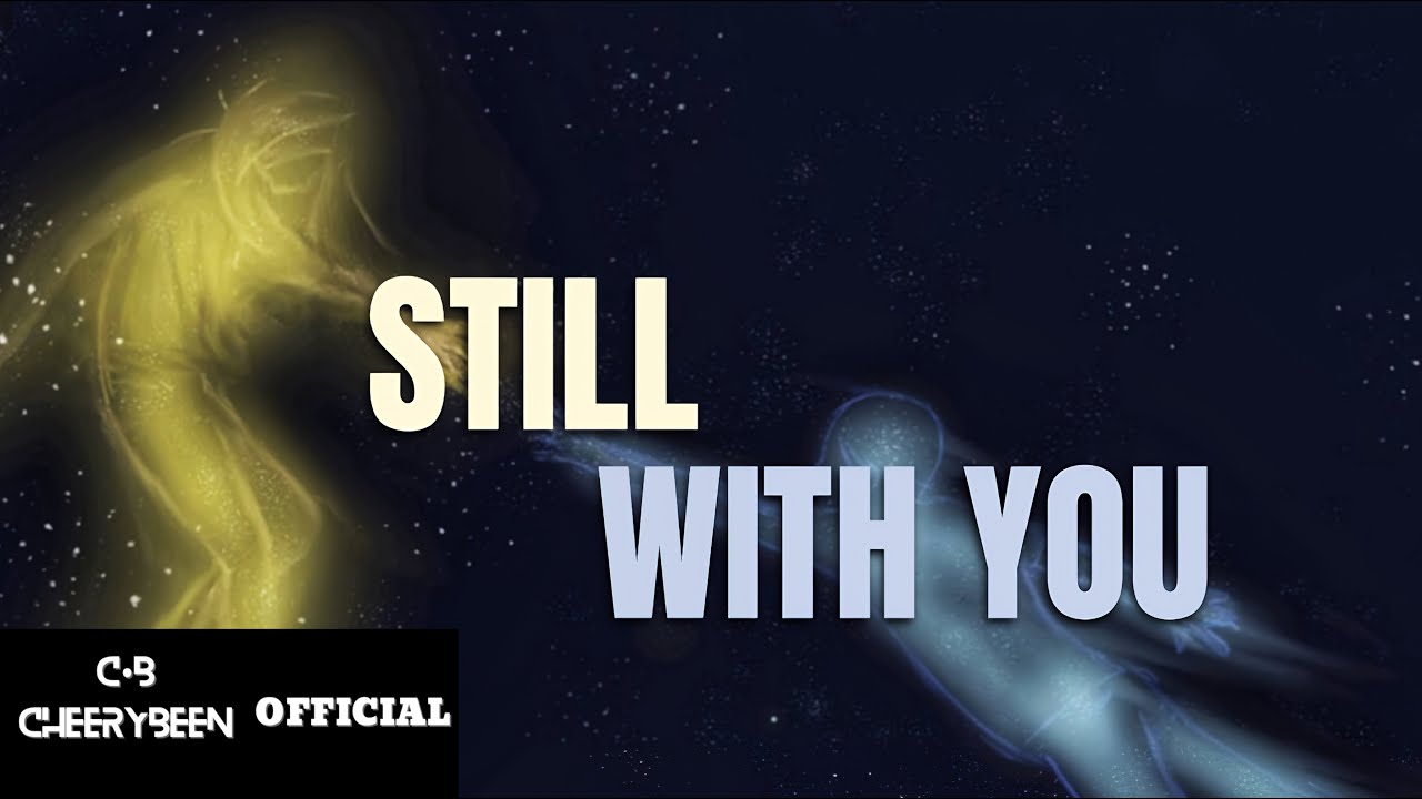 STILL WITH YOU | Emotional Pop Love Song 💫 | CHERRYBEEN Entertainment