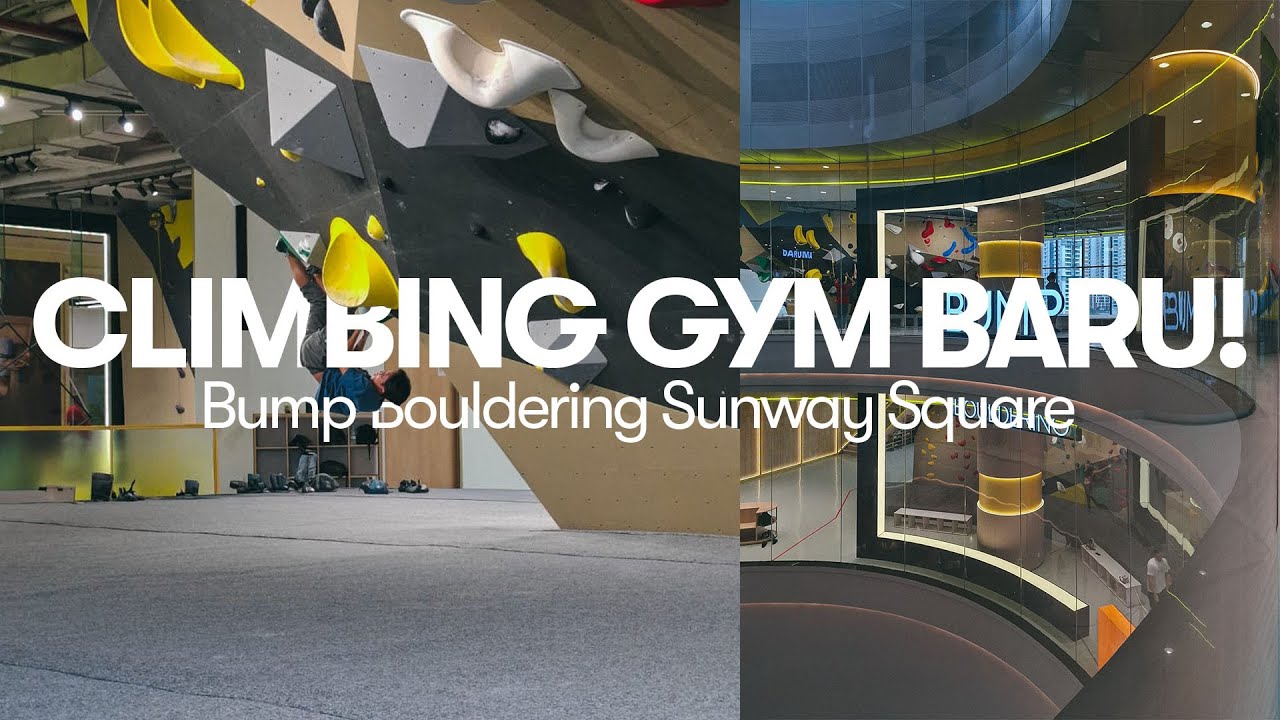 Скалолазный зал Bump Bouldering Sunway Square | НОВЫЙ СКАЛОЛАЗНЫЙ ЗАЛ