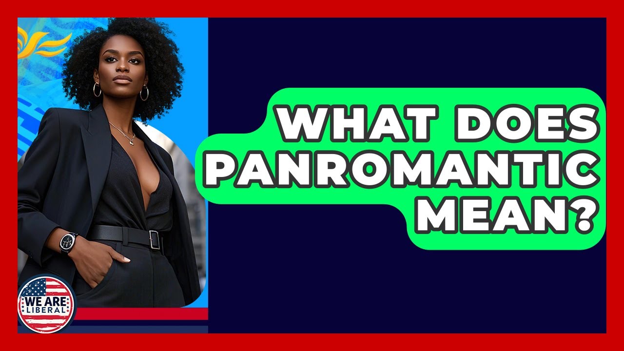 What Does Panromantic Mean? - We Are Liberal