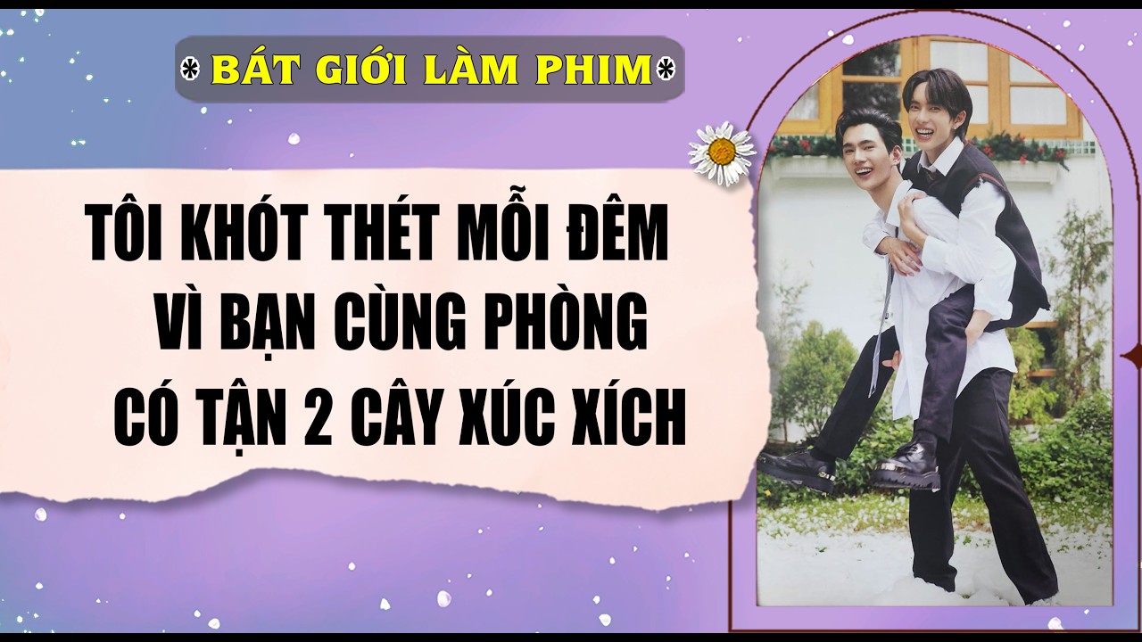 Audio truyện bl | TÔI KHÓC THÉT MỖI ĐÊM VÌ BẠN CÙNG PHÒNG CÓ TẬN | audio bl | Bát Giới Làm Phim