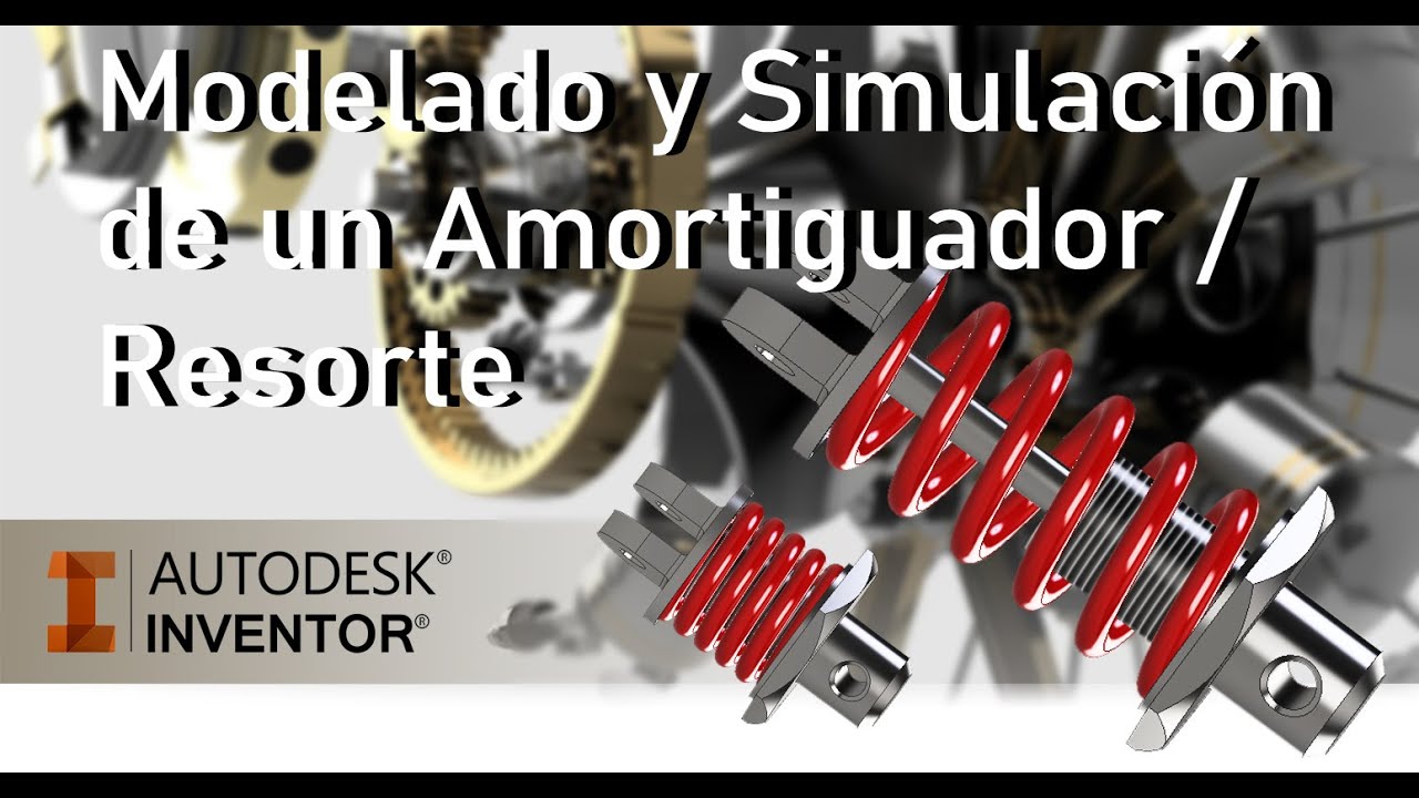 MODELADO Y SIMULACIÓN DE UN AMORTIGUADOR / RESORTE EN AUTODESK INVENTOR