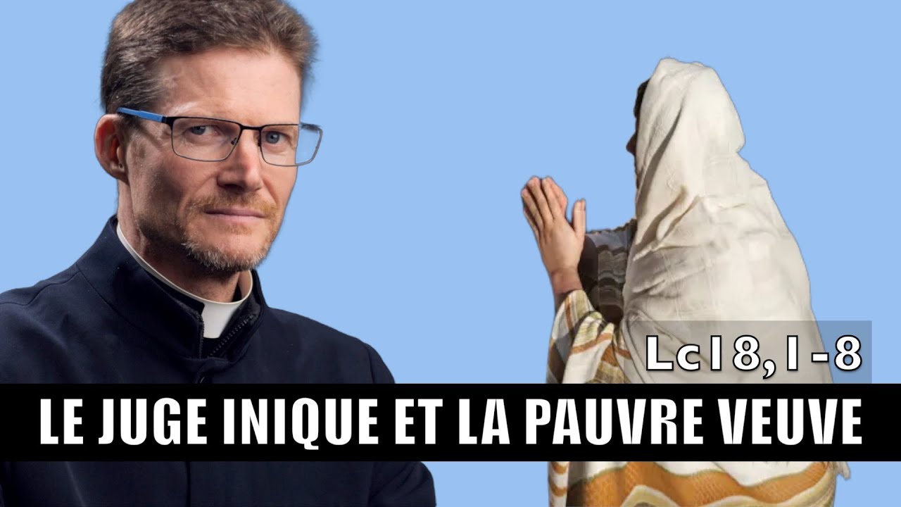 LE JUGE INIQUE ET LA PAUVRE VEUVE, Lc18,1-8, 29e TO année C, homélie - étude biblique