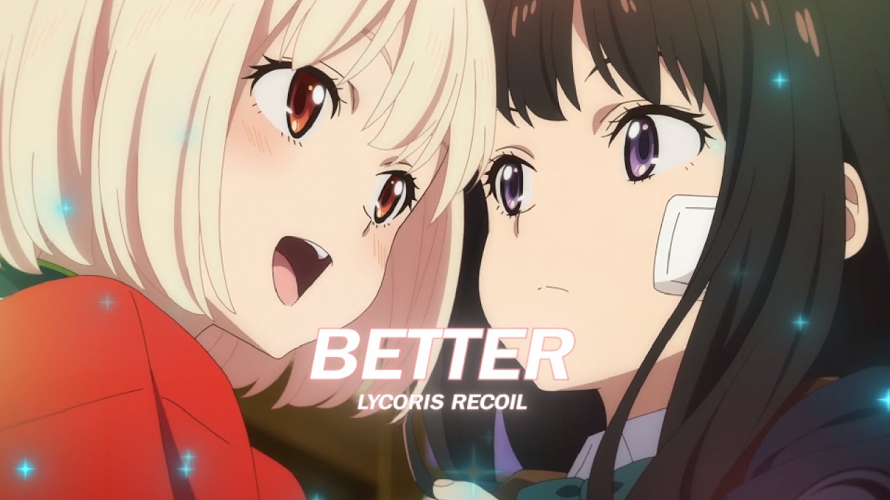I Like Me Better // lycoris recoil EDIT