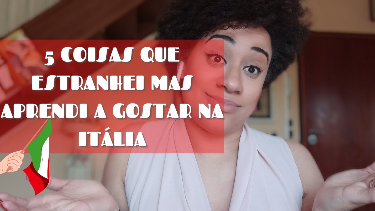5 COISAS QUE ESTRANHEI MAS APRENDI A GOSTAR NA ITÁLIA