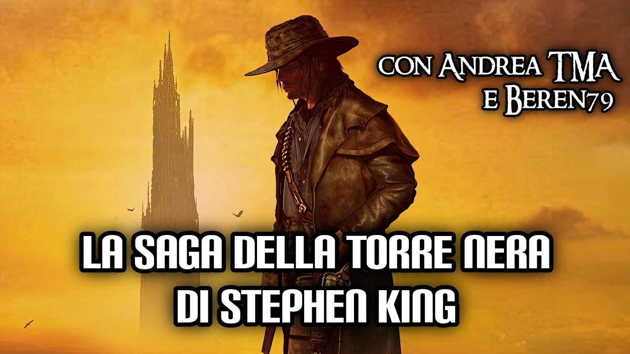 La saga della Torre Nera di Stephen King (con Andrea TMA e Beren79)