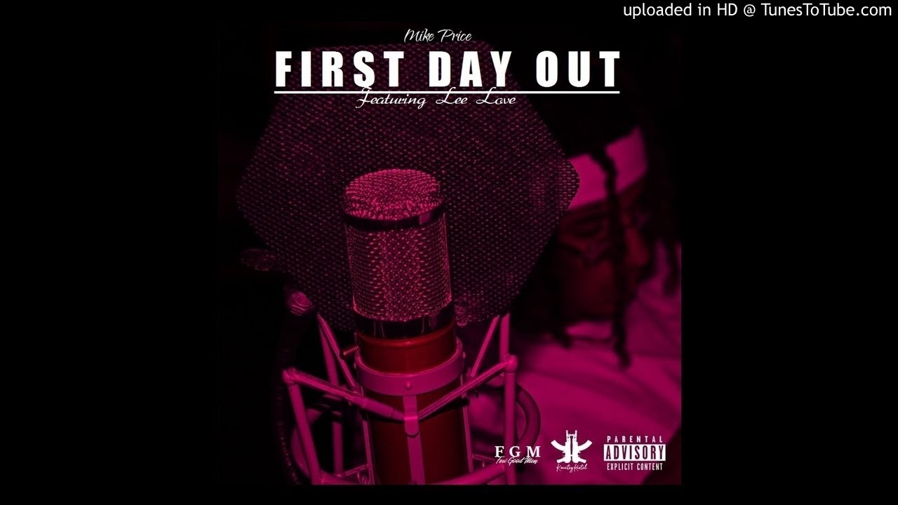 Mike Price - FIRST DAY OUT (Ft. Lee Love)