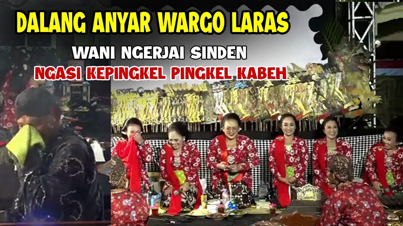 DALANG ANYAR WARGO LARAS ## WANI NGERJAI SINDEN NGASI KEPINGKEL PINGKEL