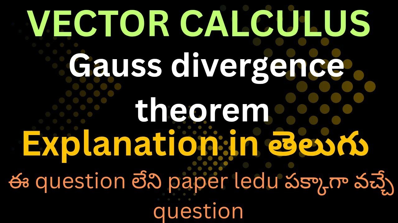Gauss divergence theorem explanation in Telugu in vector integration applications in vector calculus