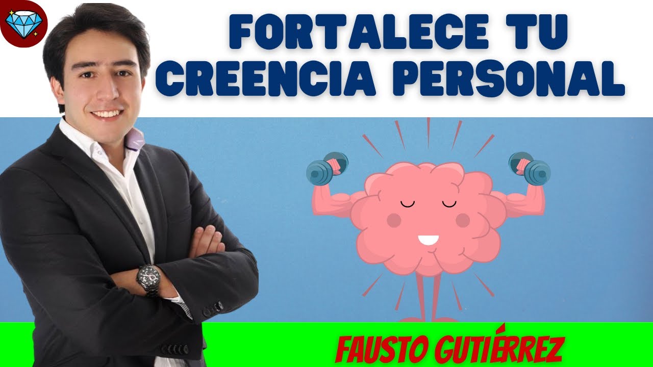 FORTALECE tu CREENCIA PERSONAL 💎 Fausto GUTI&Eacute;RREZ Emprendedor Negocio Digital NetworkMarketing AMWAY
