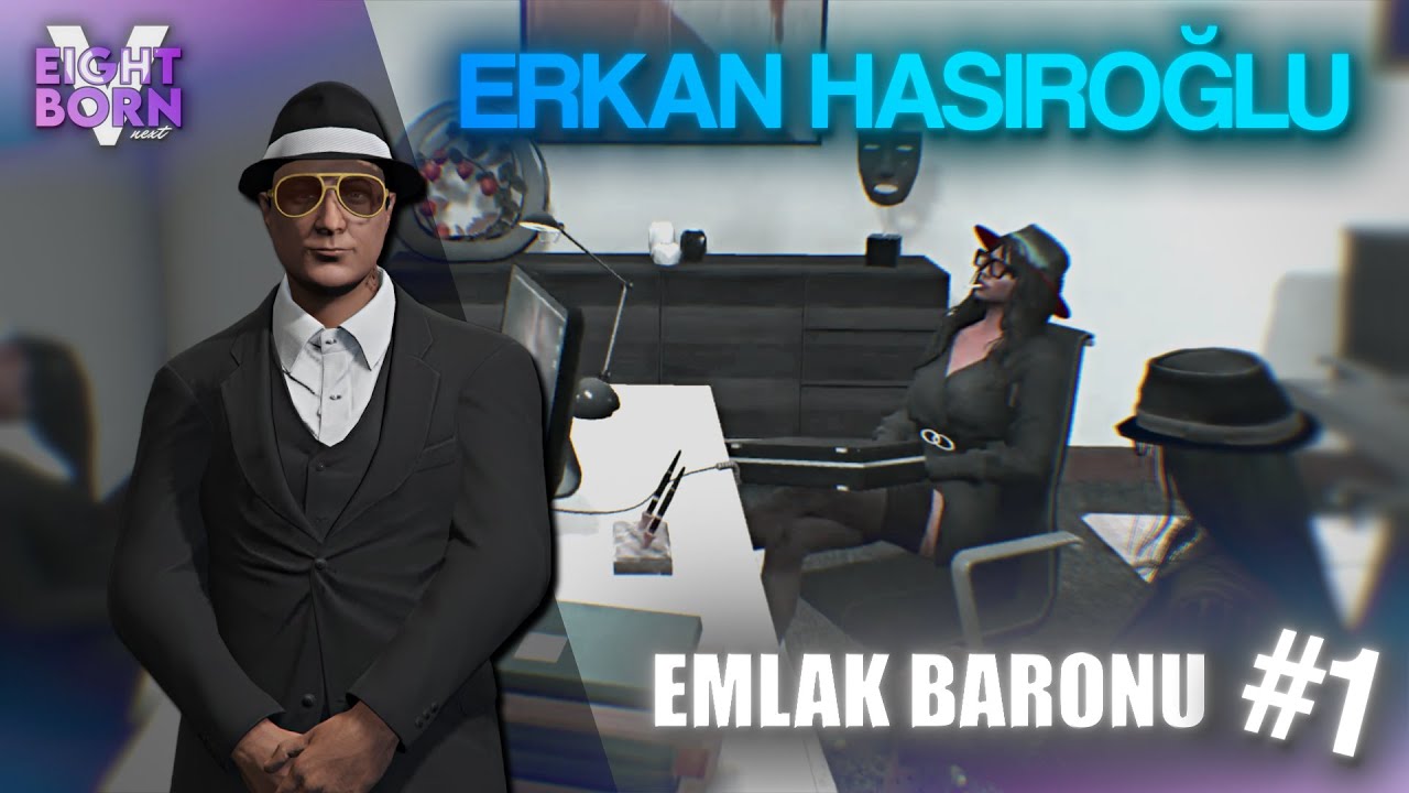 EIGHTBORN V NEXT | EMLAK BARONU ERKAN HASIROĞLU | 1. BÖLÜM