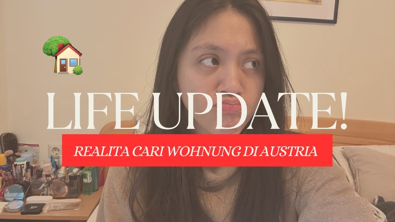 LIFE UPDATE : Cari Wohnung di Austria susah banget 😭