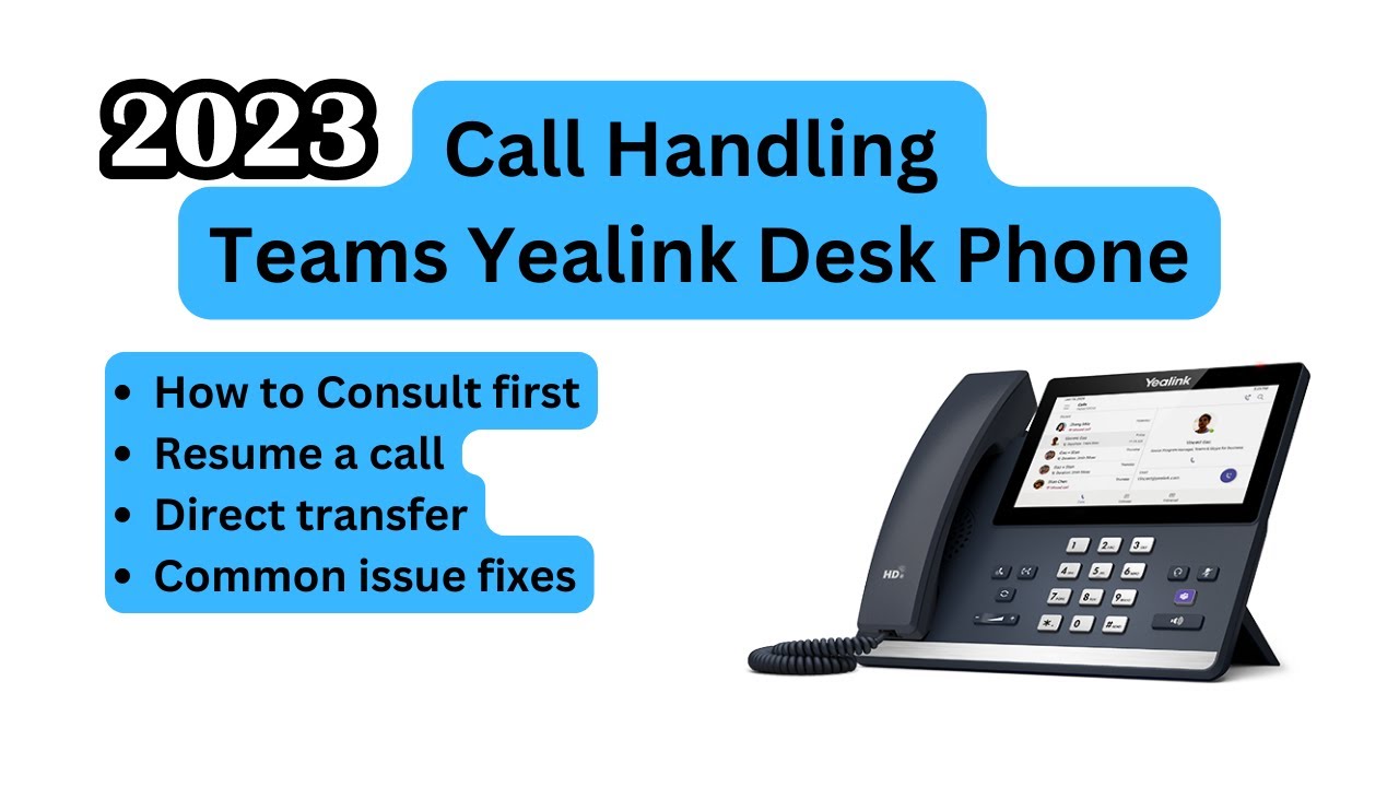 Microsoft Teams Yealink Phone | How to manage Calls, Transfer types and common issues.