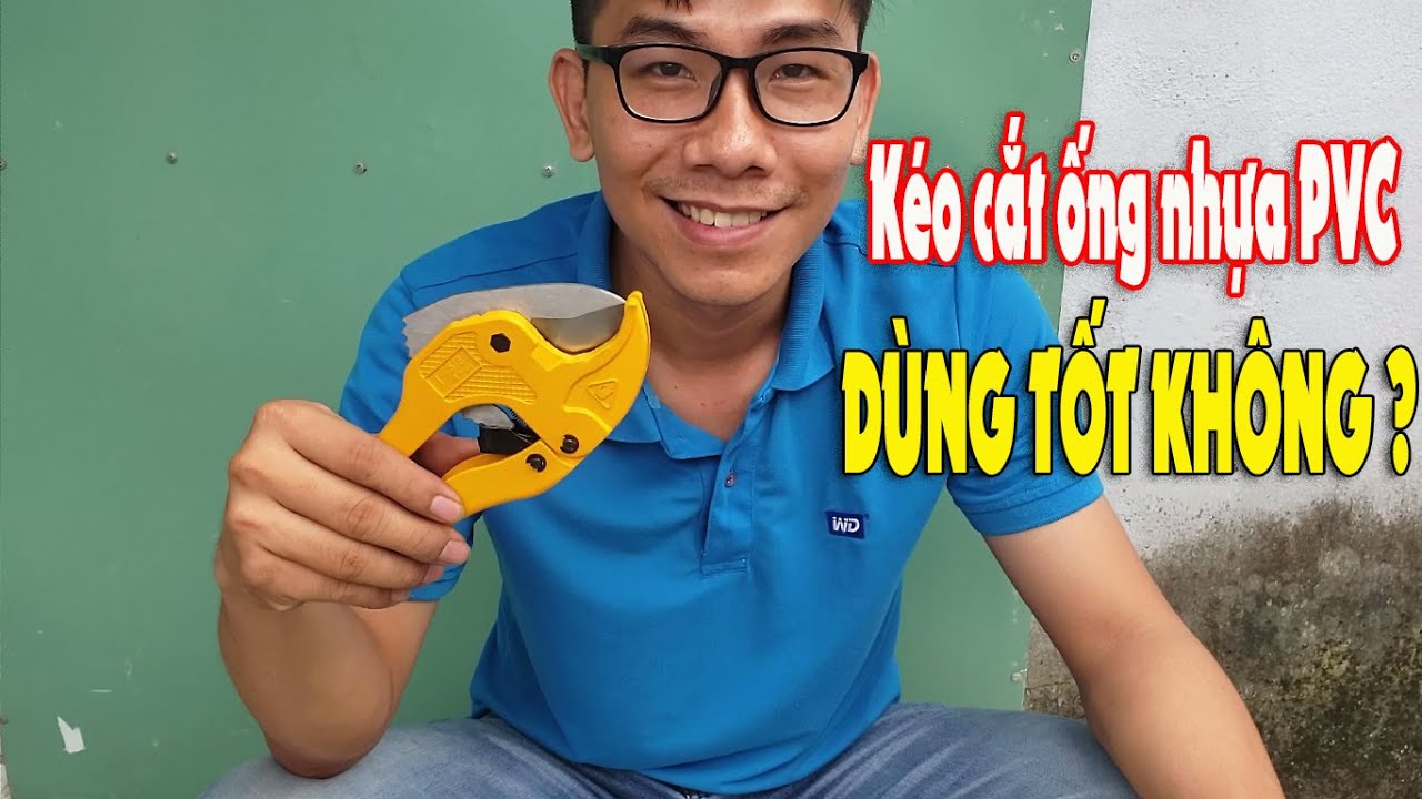 REVIEW KÉO CẮT ỐNG NHỰA PVC CÓ THỰC SỰ TIỆN DỤNG