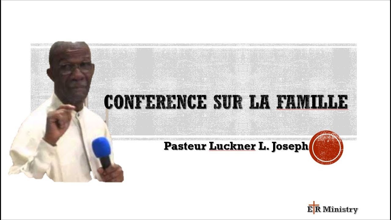 Maryé ak divòse konferans sou fanmi an pa Pasteur Luckner L. Joseph -  16 Juin 2012