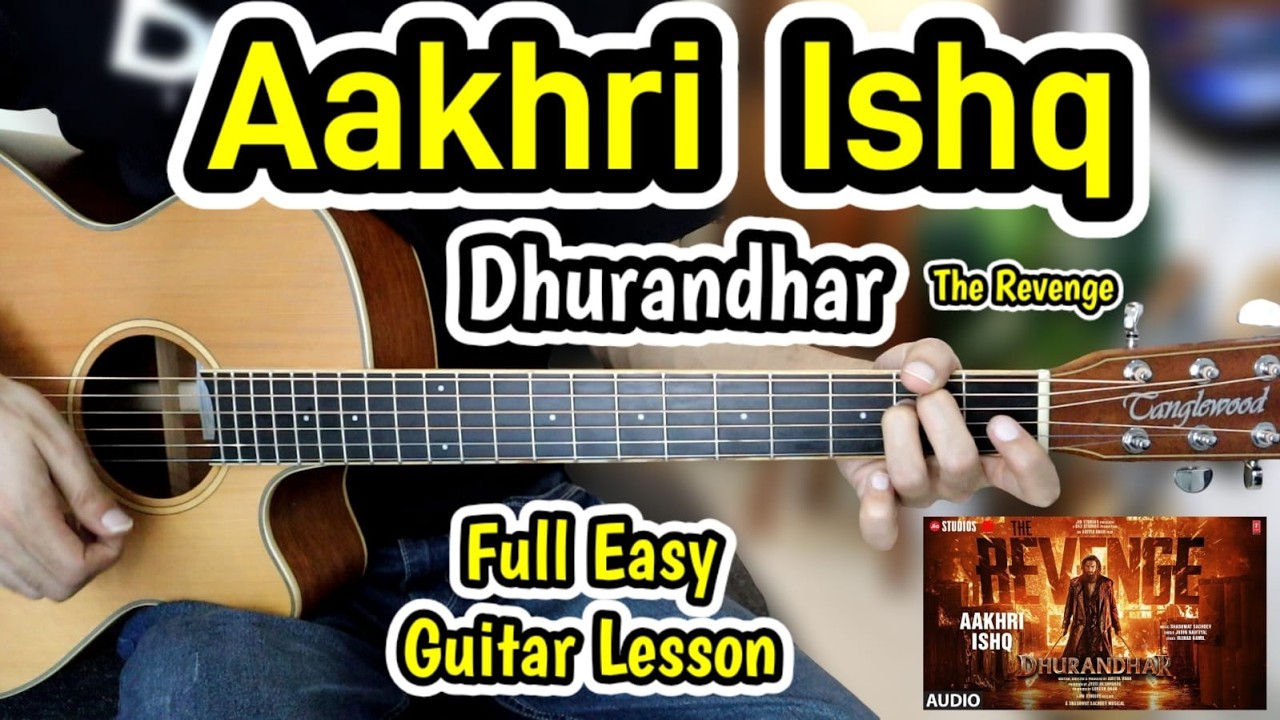 Aakhri Ishq - Dhurandhar 2 The Revenge - MOST Easy Guitar Lesson Chords Beginners - Jubin Nautiyal