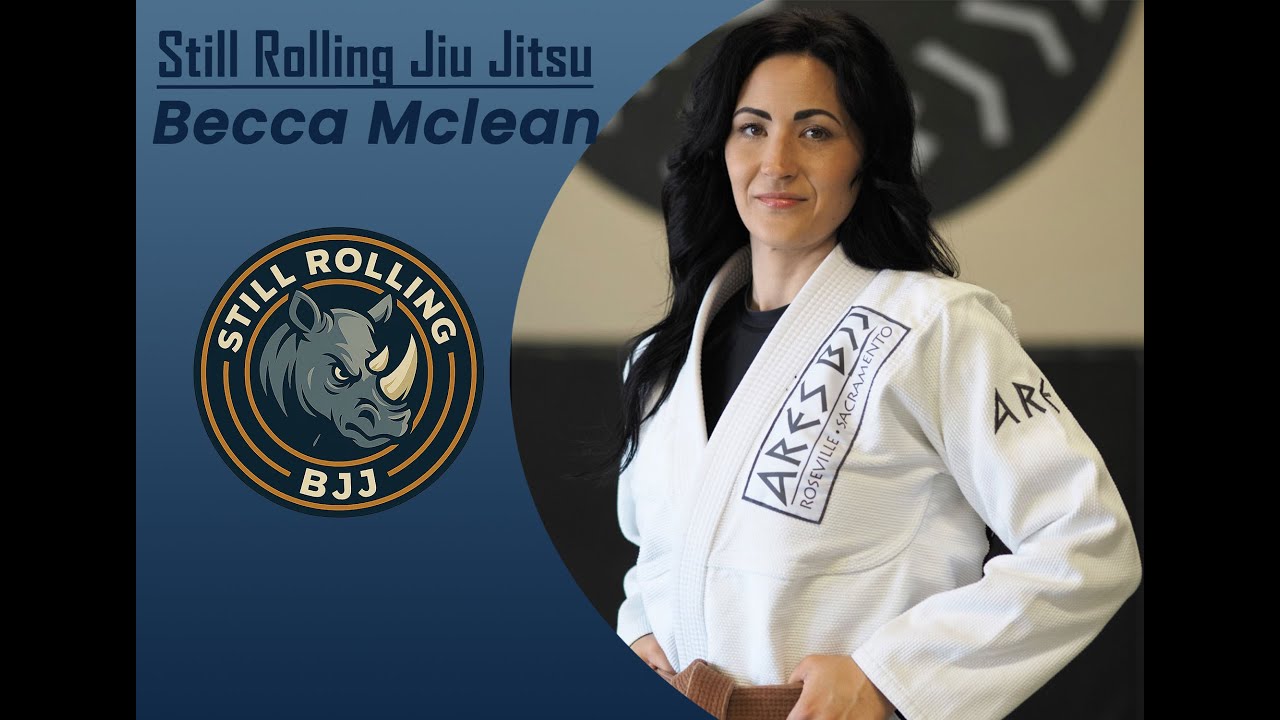 Still Rolling: Becca McLean - Finding Healing and Empowering Women and Children through Jiu Jitsu
