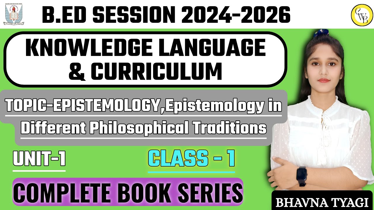 Knowledge language curriculum | CLASS-1|TOPIC-EPISTEMOLOGY | B.ed 2nd Year |By Bhavna Tyagi
