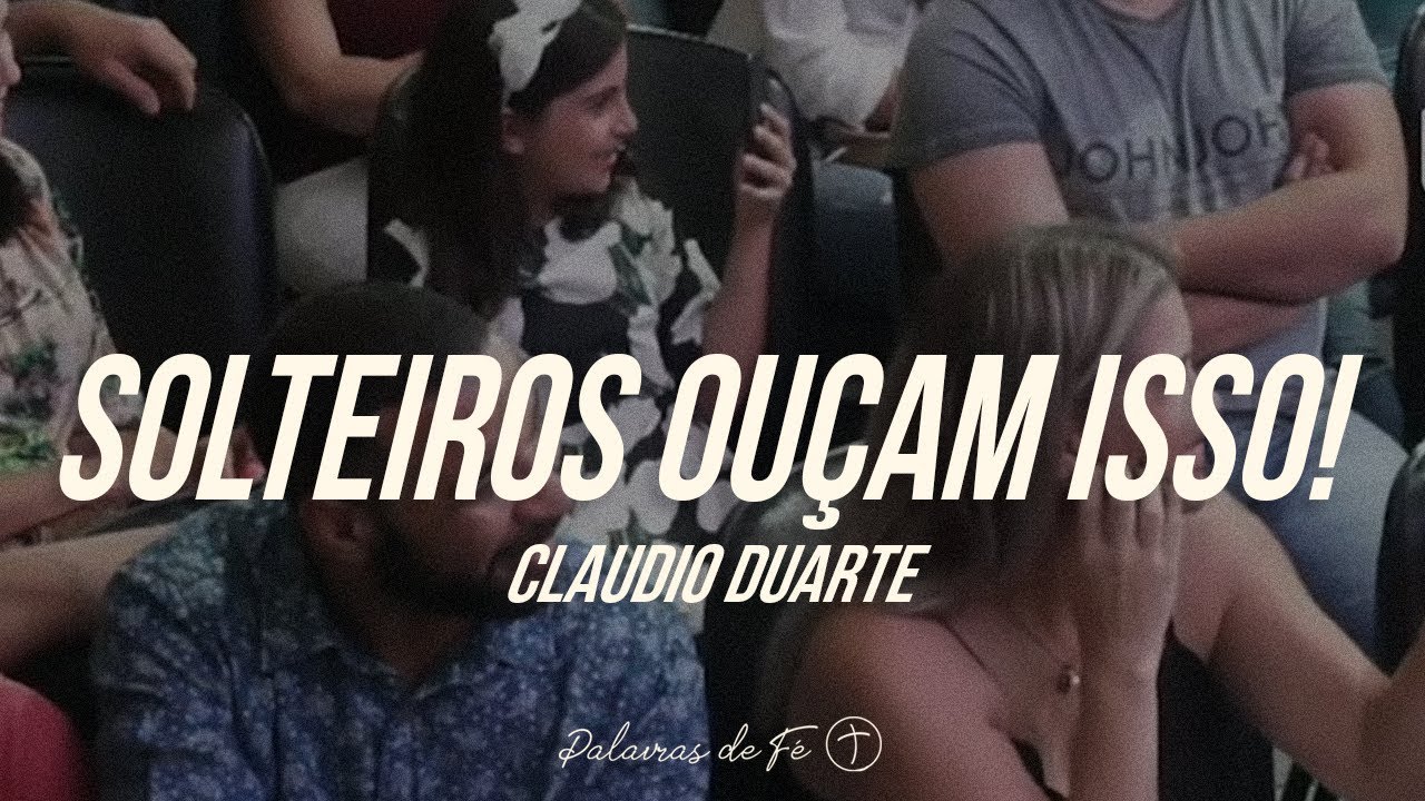 Cláudio Duarte - Solteiros ouçam isso! | Palavras de Fé