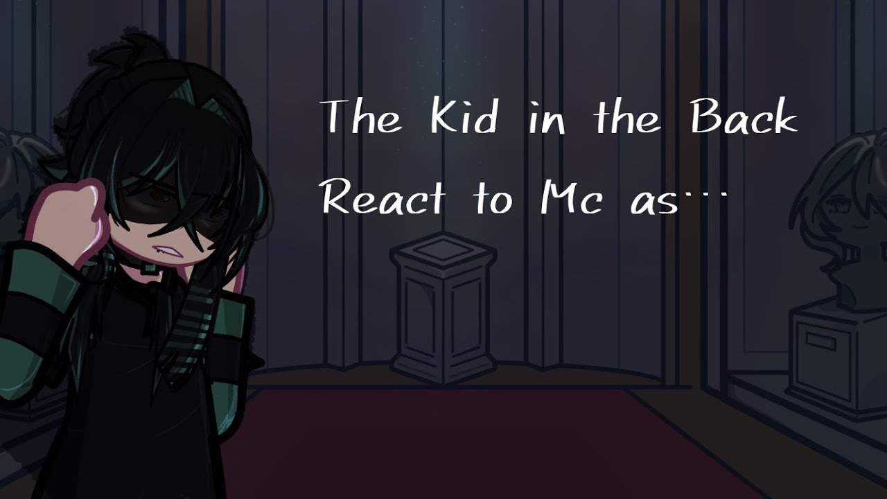 The Kid in the Back react to MC as…? ||Short||First video||Reah||
