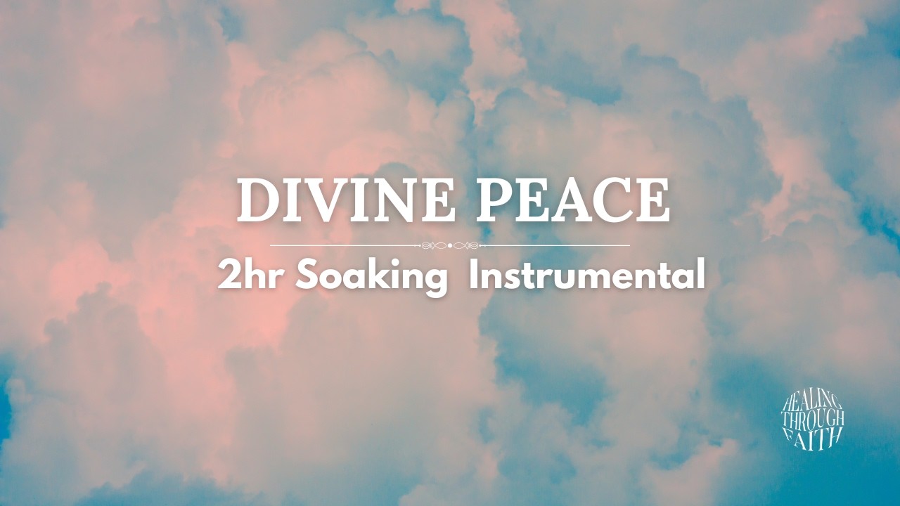 Divine Peace | 2-Hour Instrumental for Restoring Your Soul